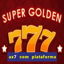 ax7 com plataforma de jogos